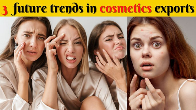 3 Future Trends In Cosmetics Exports